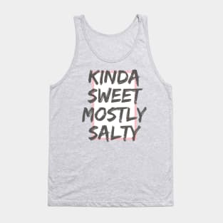 Kinda Sweet, Mostly Salty - girly and sassy Tank Top